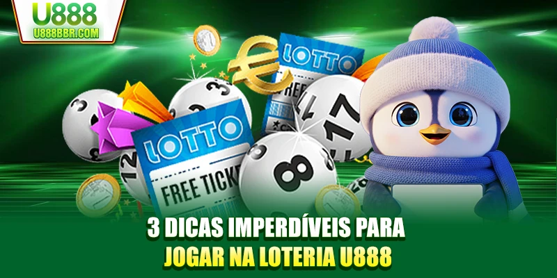 3 dicas imperdíveis para jogar na loteria U888