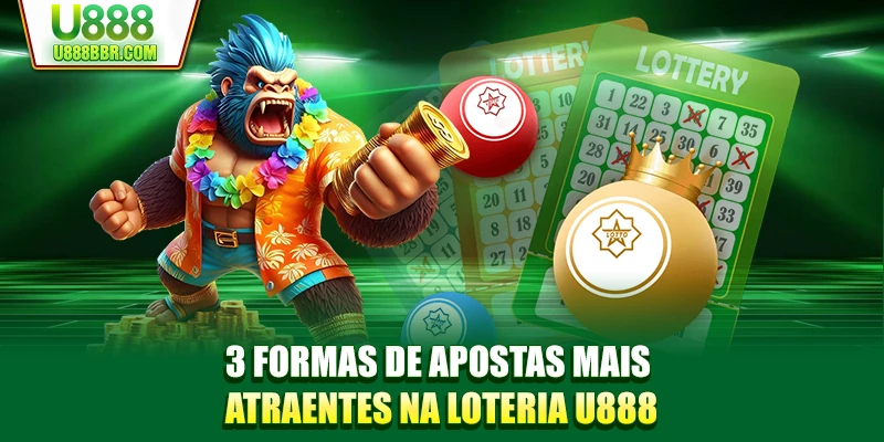 3 formas de apostas mais atraentes na loteria U888