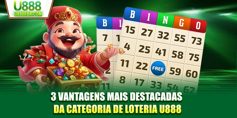 3 vantagens mais destacadas da categoria de loteria U888