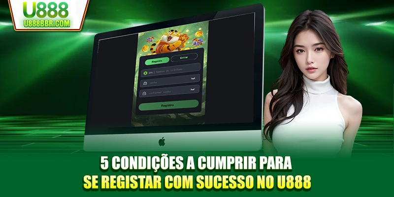 5 condições a cumprir para se registar com sucesso no U888