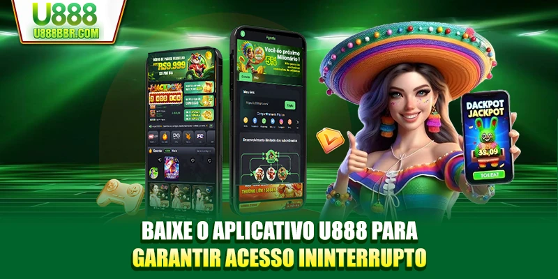 Baixe o aplicativo U888 para garantir acesso ininterrupto