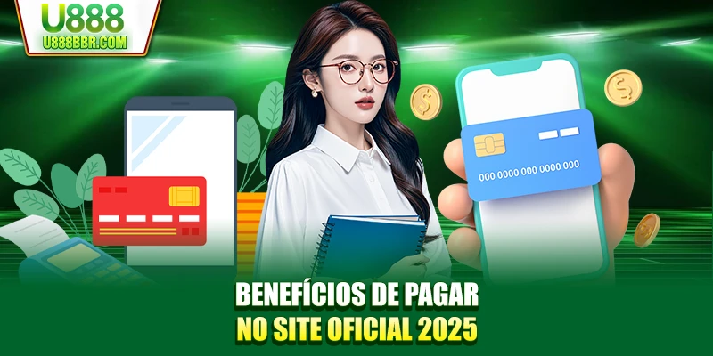 Benefícios de pagar no site oficial 2025