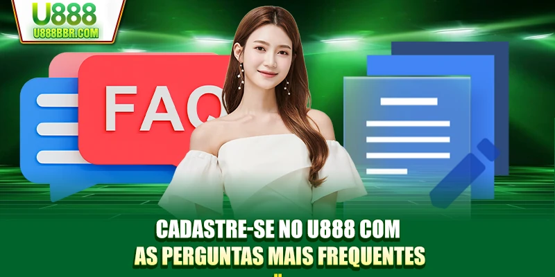 Cadastre-se no U888 com as perguntas mais frequentes