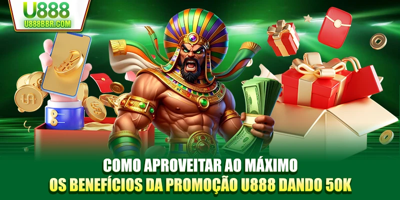 Como aproveitar ao máximo os benefícios da promoção U888 dando 50k