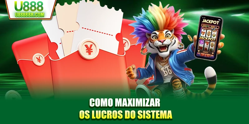Como maximizar os lucros do sistema