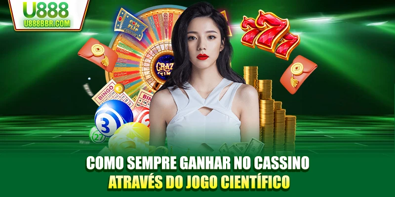 Como sempre ganhar no cassino através do jogo científico