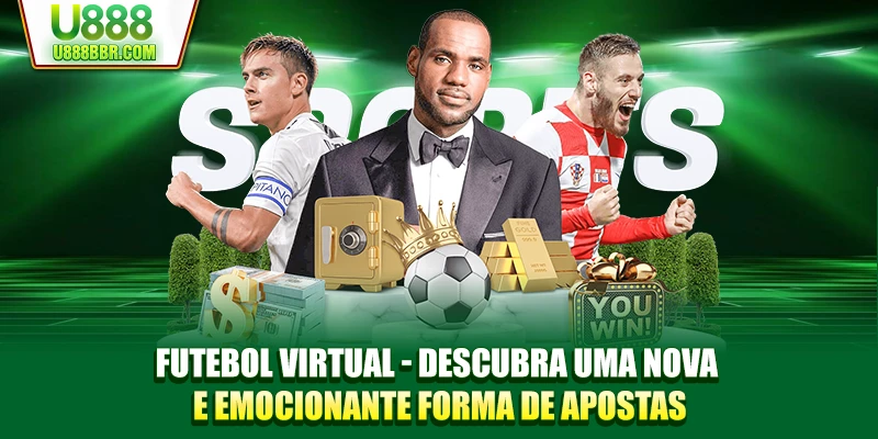 Futebol Virtual - Descubra uma Nova e Emocionante Forma de Apostas