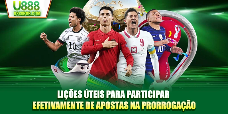 Lições úteis para participar efetivamente de apostas na prorrogação
