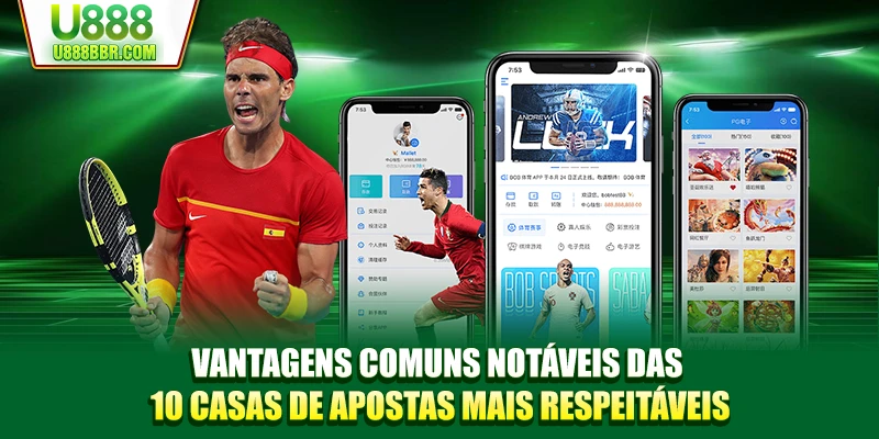Vantagens comuns notáveis das 10 casas de apostas mais respeitáveis