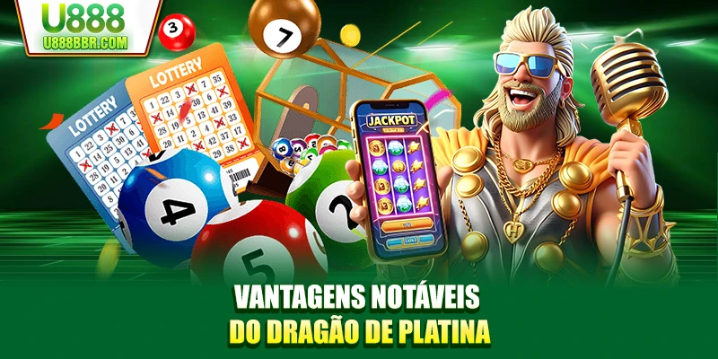 Vantagens notáveis do dragão de platina