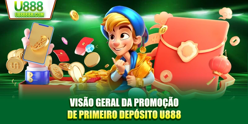Visão geral da promoção de primeiro depósito U888